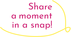 吹き出し「Share a moment in a snap!」です